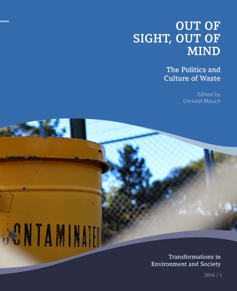 Out Of Sight Out Of Mind The Politics And Culture Of Waste Environment Society Portal