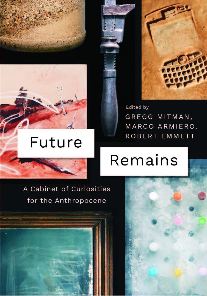 Future Remains A Cabinet Of Curiosities For The Anthropocene